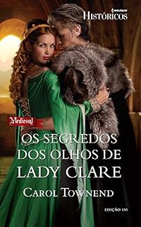 Livro Os Segredos dos Olhos de Lady Clare: Harlequin Históricos - ed.150 (Os cavaleiros de Champagne Livro 2)
