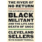 The River of No Return: The Autobiography of a Black Militant and the Life and Death of SNCC