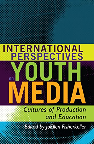 International Perspectives on Youth Media: Cultures of Production and Education (Mediated Youth)