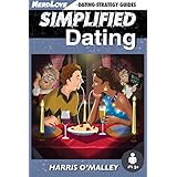 Simplified Dating: The Ultimate Guide To Mastering Dating... Quickly
