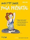 Mon p'tit cahier yoga prénatal by