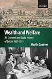 Image de Wealth and Welfare: An Economic and Social History of Britain 1851-1951