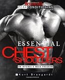 Essential Chest and Shoulders: An Intense 6-Week Program (Men's Health Peak Conditioning Guides) by Kurt Brungardt, Lou Schuler