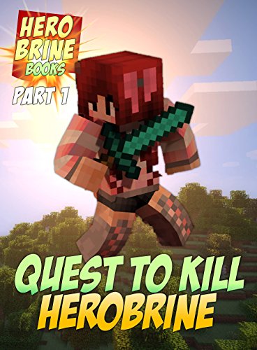 Minecraft: Diary of the Quest to Kill Herobrine: (ft. Nether Lady vs. Herobrine) (Minecraft Battles Book 1)