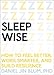 Sleep Wise: How to Feel Better, Work Smarter, and Build Resilience by 