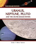 Uranus, Neptune, Pluto, and the Outer Solar System (The Solar System)
