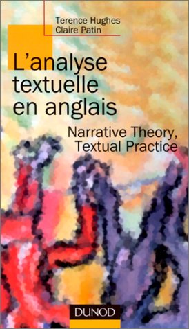 L'analyse textuelle en anglais. Narrative Theory, Textual Practice by Terence Hughes, Claire Patin