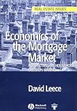 Economics of the Mortgage Market: Perspectives on Household Decision Making (Real Estate Issues), David Leece, 1405114614