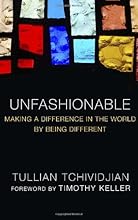 Unfashionable: Making a Difference in the World by Being Different