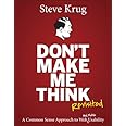 Don't Make Me Think, Revisited: A Common Sense Approach to Web Usability (3rd Edition) (Voices That Matter)