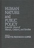 Human Nature and Public Policy: Scientific Views of Women, Children, and Families, Lynette Friedrich-Cofer, 0275923444