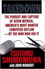 Takedown The Pursuit And Capture Of Kevin Mitnick By The