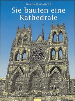 Sie bauten eine Kathedrale, by David Macaulay Sie bauten eine Kathedrale, by David Macaulay