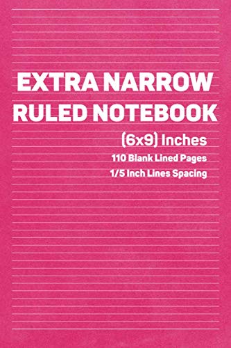 Extra Narrow Ruled Notebook: Blank Ultra Narrow Lined Notepad & Journal - (1/5 inch) Lines Spacing - Size (6 x 9)" - 110 pages.