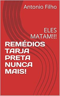 Livro REMÉDIOS TARJA PRETA NUNCA MAIS!: ELES MATAM!!!