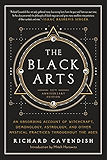 The Black Arts: A Concise History of Witchcraft, Demonology, Astrology, and Other Mystical Practices Throughout the Ages (Perigee)