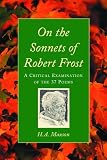 On the Sonnets of Robert Frost: A Critical Examination of the 37 Poems by 