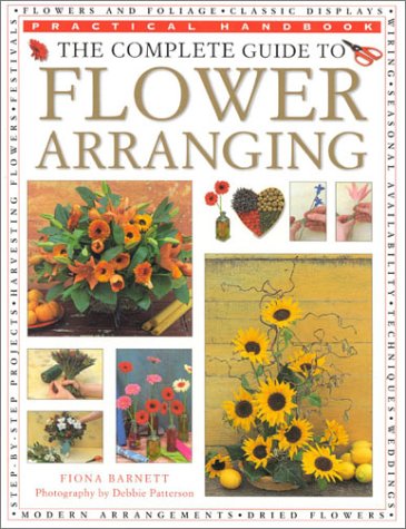 The Complete Guide to Flower Arranging (Practical Handbook) by Fiona Barnett