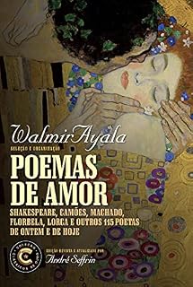 Livro Poemas de amor: Shakespeare, Camões, Machado, Florbela, Lorca e outros 115 poetas de ontem e de hoje (Coleção Clássicos de Ouro)