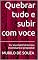 Livro Quebrar tudo e subir com voce: Eu sou material eu sou incendiario e proposital