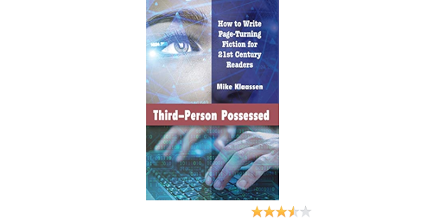 Third Person Possessed How To Write Page Turning Fiction For 21st Century Readers Kindle Edition By Klaassen Mike Reference Kindle Ebooks Amazon Com