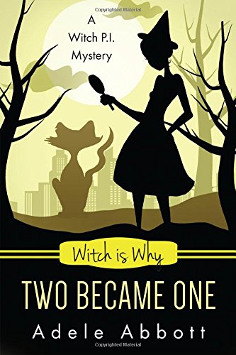 Witch Is Why Two Became One (A Witch P.I. Mystery) (Volume 16)