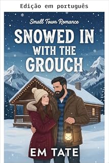 Livro Presa pela neve com o rabugento: uma doce comédia romântica de Natal (Presos pela neve no Natal Livro 3)