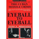Eyeball to Eyeball: The Inside Story of the Cuban Missile Crisis