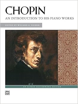 Chopin -- An Introduction to His Piano Works (Alfred Masterwork Edition) Chopin -- An Introduction to His Piano Works (Alfred Masterwork Edition)
