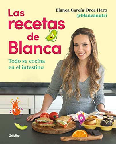 Las recetas de Blanca / Blanca's Recipes: Todo Se Cocina En El Intestino