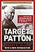 Target Patton: The Plot to Assassinate General George S. Patton (World War II Collection) by Robert K. Wilcox