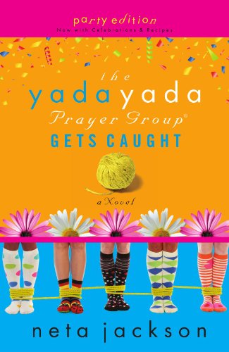 The Yada Yada Prayer Group Gets Caught (The Yada Yada Prayer Group, Book 5) (With Celebrations and Recipes)