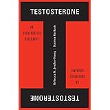 Testosterone: An Unauthorized Biography