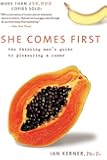 She Comes First: The Thinking Man's Guide to Pleasuring a Woman (Kerner)
