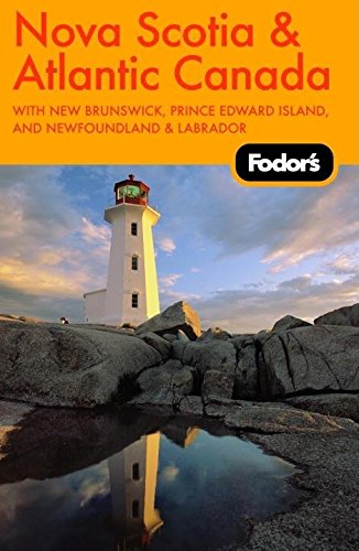 Fodor's Nova Scotia & Atlantic Canada, 9th Edition: With New Brunswick, Prince Edward Island, and Newfoundland & Labrador (Travel Guide) by Fodor's