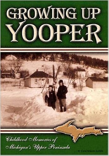Growing Up Yooper Childhood Memories Of Michigan S Upper Peninsula Zechlin Carol Brisson 9781930596290 Amazon Com Books