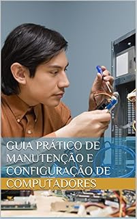 Livro Guia prático de manutenção e configuração de computadores