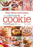Better Homes and Gardens The Ultimate Cookie Book: More than 450 tempting treats plus secrets for ba by 