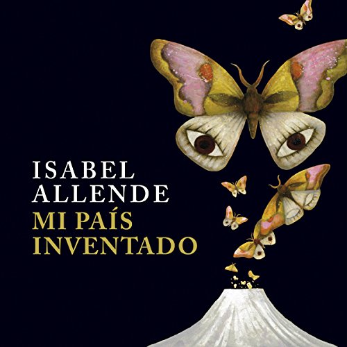 Mi país inventado [My Invented Country] by Isabel Allende