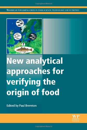 New Analytical Approaches for Verifying the Origin of Food (Woodhead Publishing Series in Food Science, Technology and Nutrition)