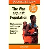 By Jacqueline Kasun - War against Population: The Economics and Ideology of Population Control:2nd (Second) edition