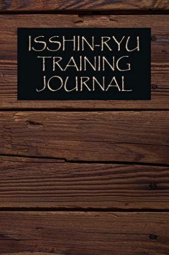 Isshin-Ryu Training Journal: Isshin-Ryu Journal for training session notes