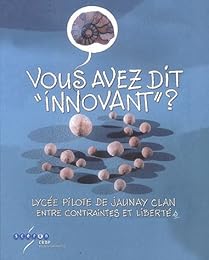 Vous avez dit ''innovant'' ? Lycée pilote de Jaunay-Clan entre contraintes et libertés