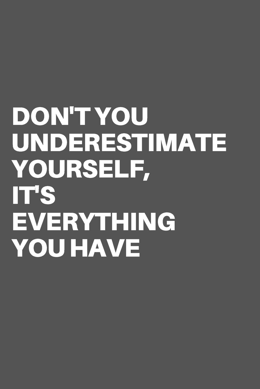 Don T Underestimate Yourself Quotes