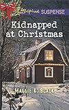 Kidnapped at Christmas (True North Bodyguards) by Maggie K. Black