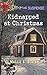 Kidnapped at Christmas (True North Bodyguards) by Maggie K. Black