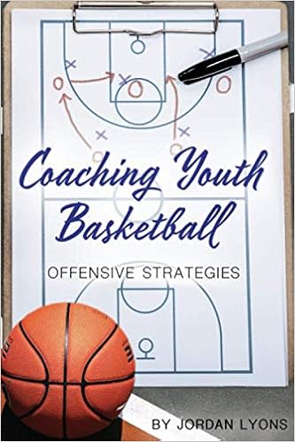 Amazon Coaching Youth Basketball Offensive Strategies Lyons Jordan Coaching Amazon Coaching Youth Basketball Offensive Strategies Lyons Jordan Coaching