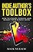Indie Author's Toolbox: How to Create, Publish, and Market Your Kindle book by Nick Vulich