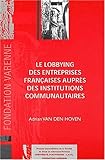 LE LOBBYING DES ENTREPRISES FRANÇAISES AUPRÈS DES INSTITUTIONS COMMUNAUTAIRES (THÈSES) by 