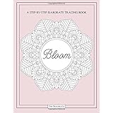Bloom: A Step By Step Elaborate Tracing Book With Floral Mandala Flower Designs Trace Picture Activity Fun Creative Book With Blush Color Cover